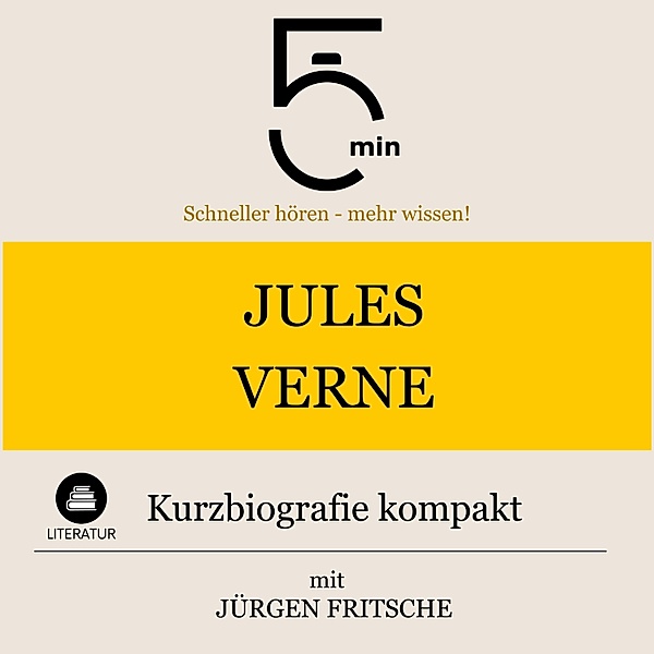 5 Minuten Biografien - Jules Verne: Kurzbiografie kompakt, Jürgen Fritsche, 5 Minuten, 5 Minuten Biografien