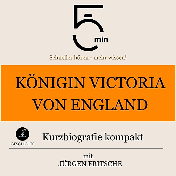 5 Minuten Biografien - Königin Victoria von England: Kurzbiografie kompakt, Jürgen Fritsche, 5 Minuten, 5 Minuten Biografien