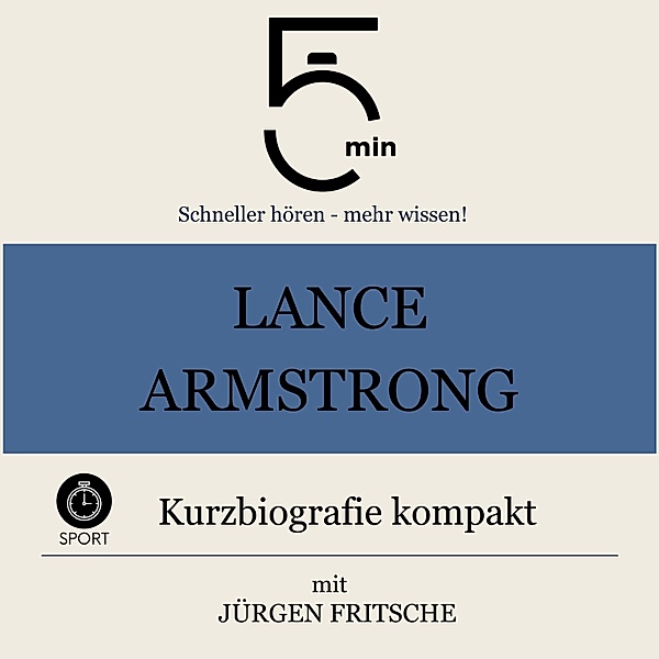5 Minuten Biografien - Lance Armstrong: Kurzbiografie kompakt, Jürgen Fritsche, 5 Minuten, 5 Minuten Biografien