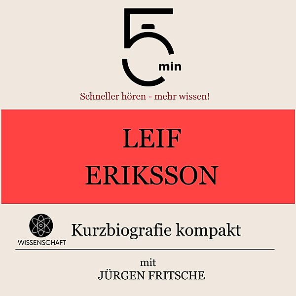 5 Minuten Biografien - Leif Eriksson: Kurzbiografie kompakt, Jürgen Fritsche, 5 Minuten, 5 Minuten Biografien