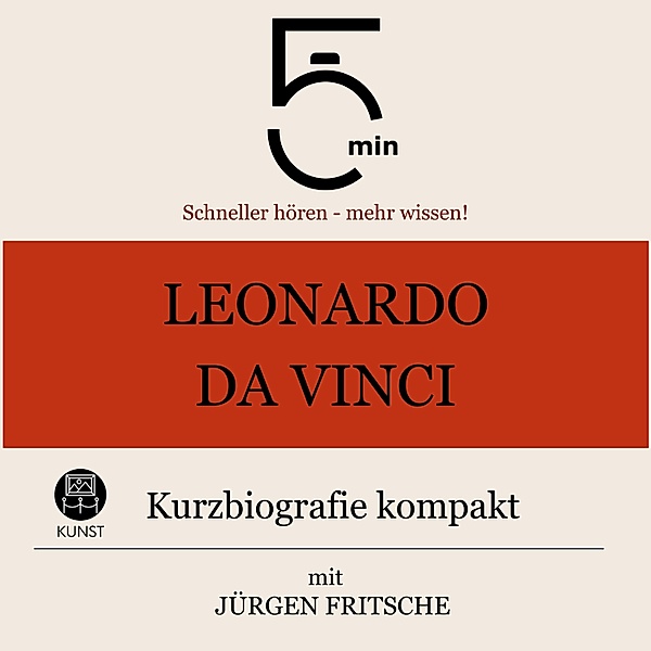 5 Minuten Biografien - Leonardo da Vinci: Kurzbiografie kompakt, Jürgen Fritsche, 5 Minuten Biografien, 5 Minuten