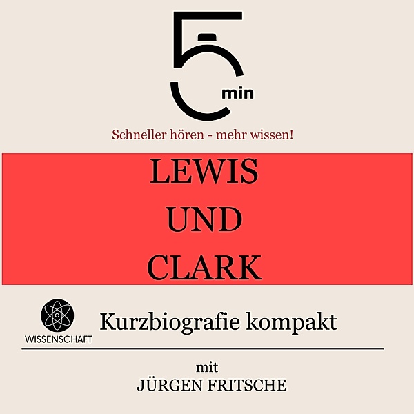5 Minuten Biografien - Lewis und Clark: Kurzbiografie kompakt, Jürgen Fritsche, 5 Minuten, 5 Minuten Biografien