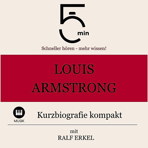 5 Minuten Biografien - Louis Armstrong: Kurzbiografie kompakt, Ralf Erkel, 5 Minuten, 5 Minuten Biografien