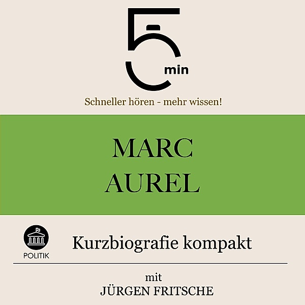 5 Minuten Biografien - Marc Aurel: Kurzbiografie kompakt, Jürgen Fritsche, 5 Minuten, 5 Minuten Biografien