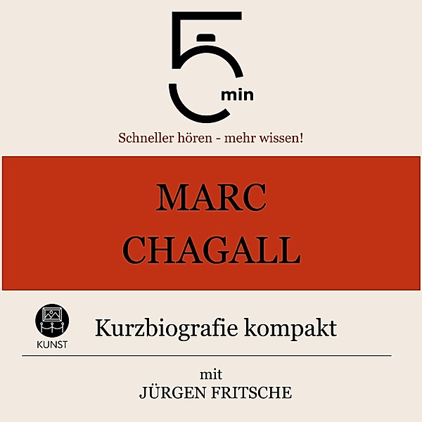5 Minuten Biografien - Marc Chagall: Kurzbiografie kompakt, Jürgen Fritsche, 5 Minuten, 5 Minuten Biografien