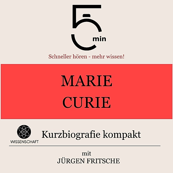 5 Minuten Biografien - Marie Curie: Kurzbiografie kompakt, Jürgen Fritsche, 5 Minuten, 5 Minuten Biografien