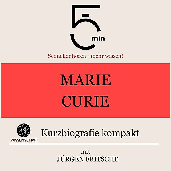 5 Minuten Biografien - Marie Curie: Kurzbiografie kompakt, 5 Minuten, 5 Minuten Biografien, Jürgen Fritsche