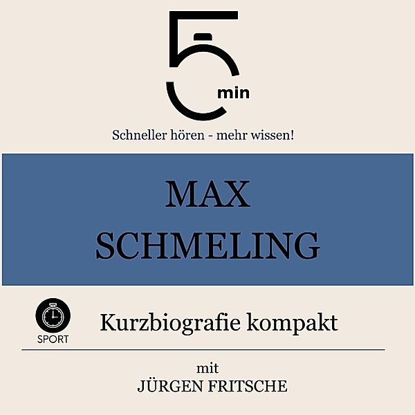 5 Minuten Biografien - Max Schmeling: Kurzbiografie kompakt, Jürgen Fritsche, 5 Minuten, 5 Minuten Biografien