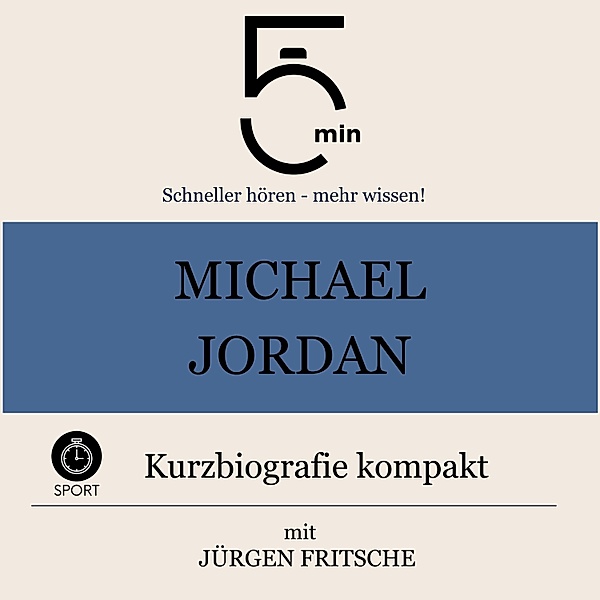 5 Minuten Biografien - Michael Jordan: Kurzbiografie kompakt, Jürgen Fritsche, 5 Minuten, 5 Minuten Biografien