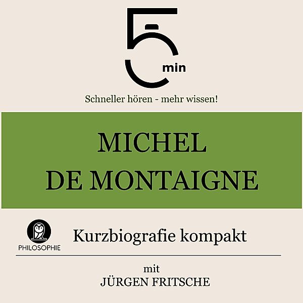 5 Minuten Biografien - Michel de Montaigne: Kurzbiografie kompakt, Jürgen Fritsche, 5 Minuten, 5 Minuten Biografien