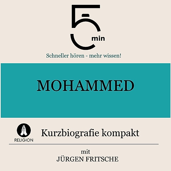5 Minuten Biografien - Mohammed: Kurzbiografie kompakt, Jürgen Fritsche, 5 Minuten, 5 Minuten Biografien