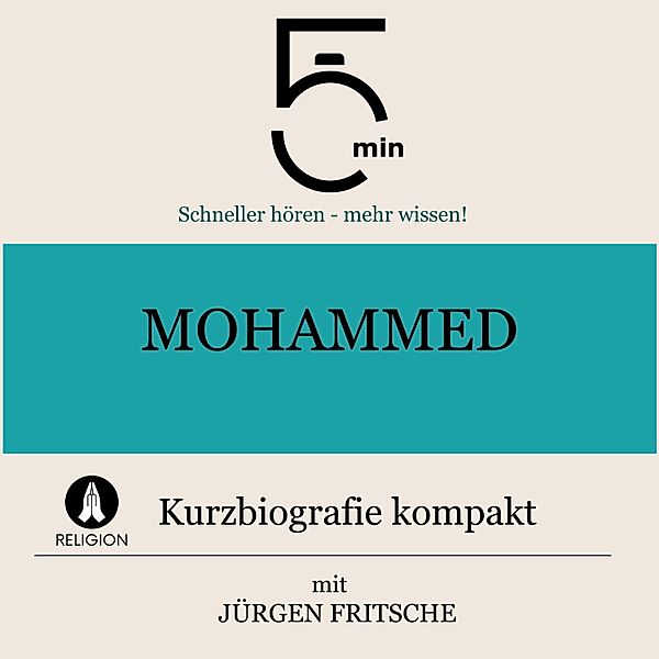 5 Minuten Biografien - Mohammed: Kurzbiografie kompakt, 5 Minuten, 5 Minuten Biografien, Jürgen Fritsche