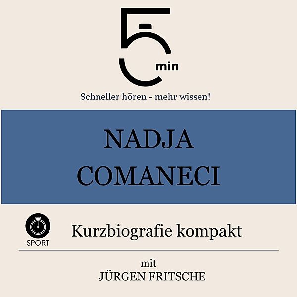 5 Minuten Biografien - Nadja Comaneci: Kurzbiografie kompakt, Jürgen Fritsche, 5 Minuten, 5 Minuten Biografien