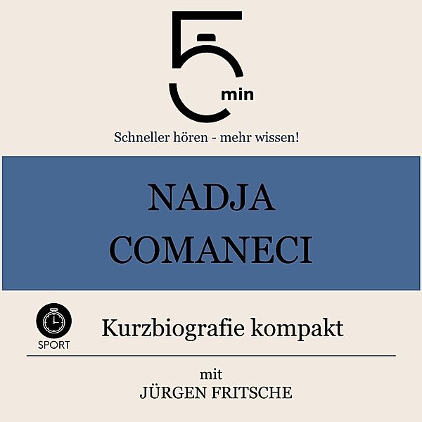 5 Minuten Biografien - Nadja Comaneci: Kurzbiografie kompakt, 5 Minuten, 5 Minuten Biografien, Jürgen Fritsche