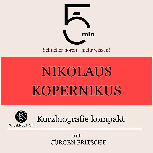 5 Minuten Biografien - Nikolaus Kopernikus: Kurzbiografie kompakt, Jürgen Fritsche, 5 Minuten, 5 Minuten Biografien