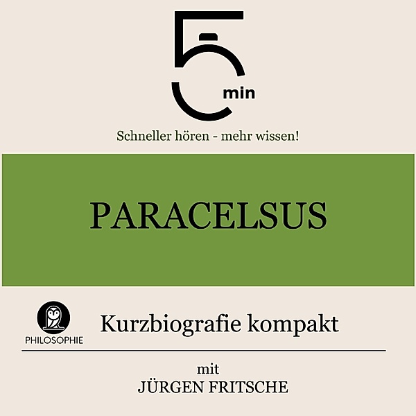 5 Minuten Biografien - Paracelsus: Kurzbiografie kompakt, Jürgen Fritsche, 5 Minuten, 5 Minuten Biografien