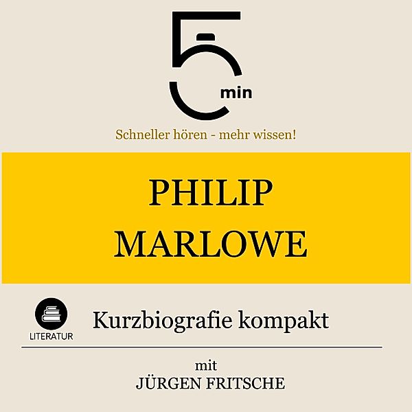 5 Minuten Biografien - Philip Marlowe: Kurzbiografie kompakt, 5 Minuten, 5 Minuten Biografien, Jürgen Fritsche