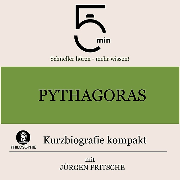 5 Minuten Biografien - Pythagoras: Kurzbiografie kompakt, Jürgen Fritsche, 5 Minuten, 5 Minuten Biografien