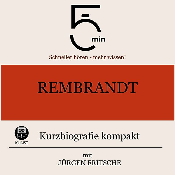 5 Minuten Biografien - Rembrandt: Kurzbiografie kompakt, 5 Minuten, 5 Minuten Biografien, Jürgen Fritsche
