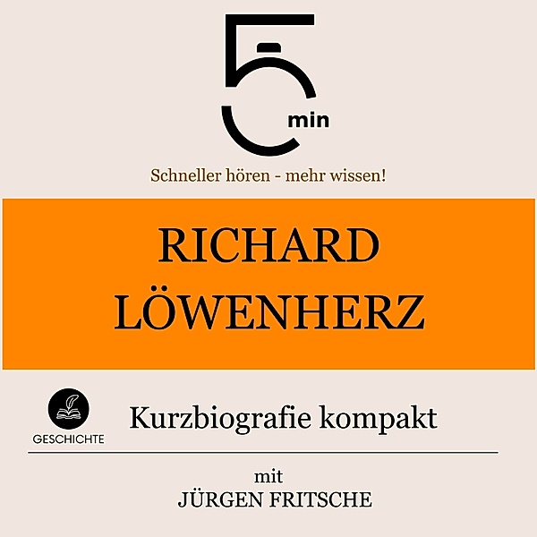 5 Minuten Biografien - Richard Löwenherz: Kurzbiografie kompakt, Jürgen Fritsche, 5 Minuten, 5 Minuten Biografien