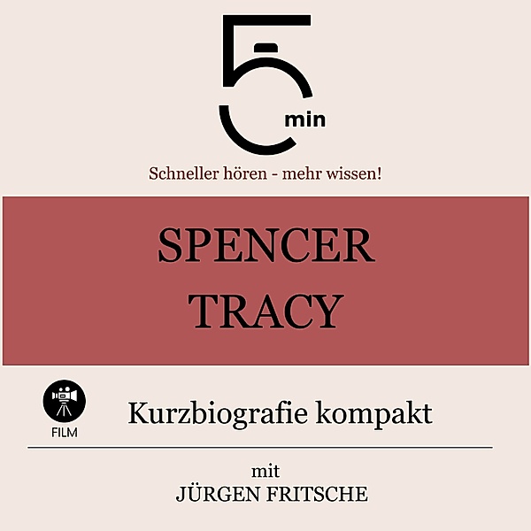 5 Minuten Biografien - Spencer Tracy: Kurzbiografie kompakt, Jürgen Fritsche, 5 Minuten, 5 Minuten Biografien