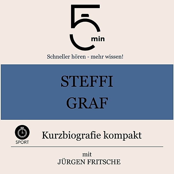 5 Minuten Biografien - Steffi Graf: Kurzbiografie kompakt, Jürgen Fritsche, 5 Minuten, 5 Minuten Biografien