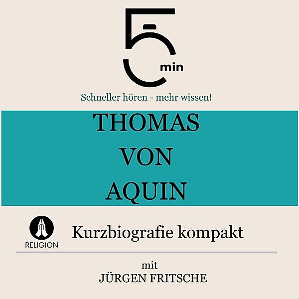 5 Minuten Biografien - Thomas von Aquin: Kurzbiografie kompakt, Jürgen Fritsche, 5 Minuten, 5 Minuten Biografien