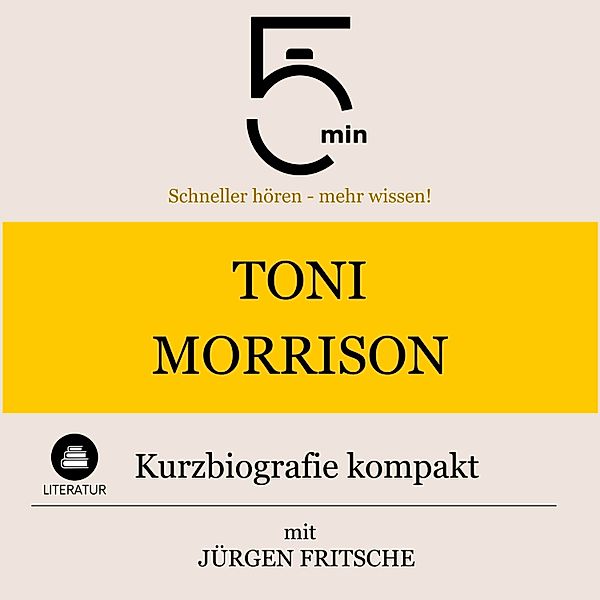 5 Minuten Biografien - Toni Morrison: Kurzbiografie kompakt, Jürgen Fritsche, 5 Minuten, 5 Minuten Biografien