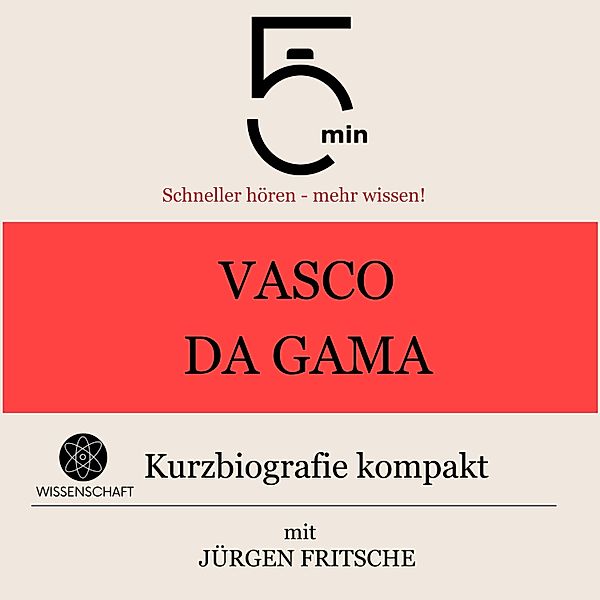 5 Minuten Biografien - Vasco da Gama: Kurzbiografie kompakt, Jürgen Fritsche, 5 Minuten, 5 Minuten Biografien