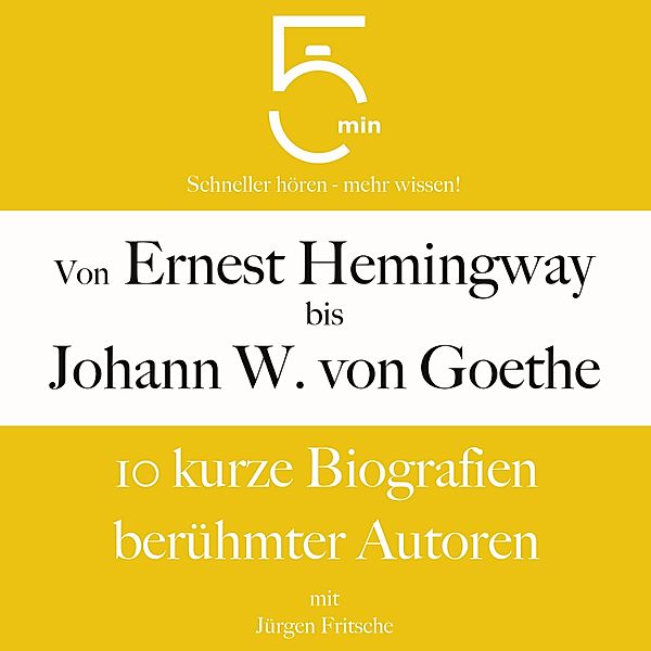 5 Minuten Biografien - Von Ernest Hemingway bis Johann Wolfgang von Goethe, Jürgen Fritsche, 5 Minuten, 5 Minuten Biografien