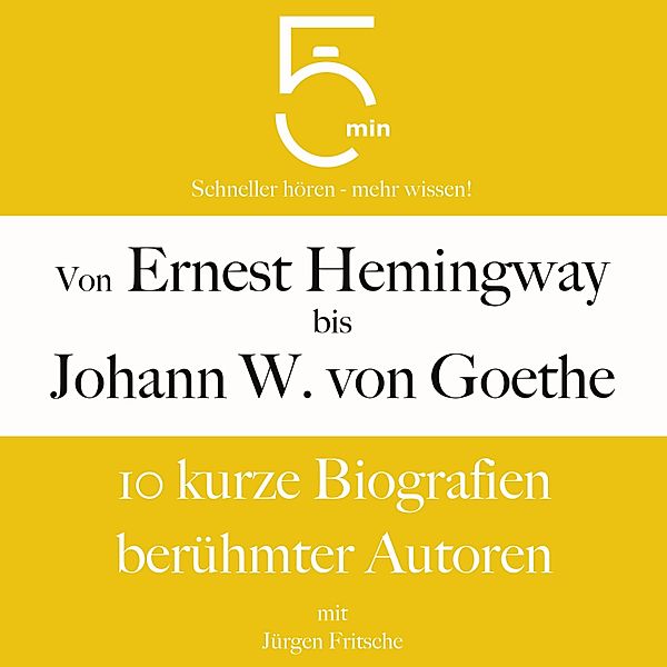 5 Minuten Biografien - Von Ernest Hemingway bis Johann Wolfgang von Goethe, 5 Minuten, 5 Minuten Biografien, Jürgen Fritsche