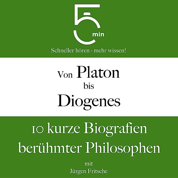 5 Minuten Biografien - Von Platon bis Diogenes, 5 Minuten, 5 Minuten Biografien, Jürgen Fritsche