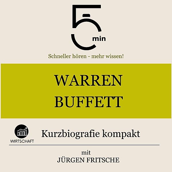 5 Minuten Biografien - Warren Buffett: Kurzbiografie kompakt, Jürgen Fritsche, 5 Minuten, 5 Minuten Biografien