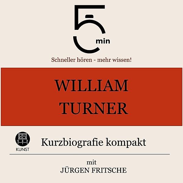 5 Minuten Biografien - William Turner: Kurzbiografie kompakt, Jürgen Fritsche, 5 Minuten, 5 Minuten Biografien