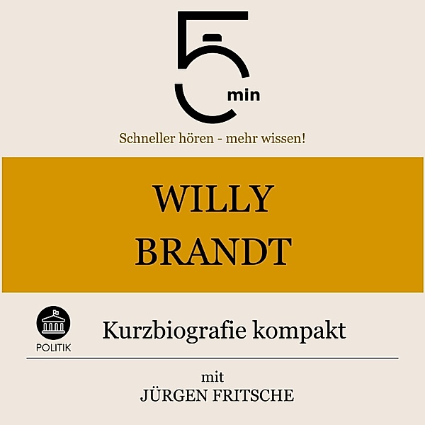 5 Minuten Biografien - Willy Brandt: Kurzbiografie kompakt, Jürgen Fritsche, 5 Minuten, 5 Minuten Biografien
