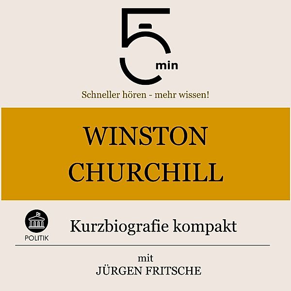 5 Minuten Biografien - Winston Churchill: Kurzbiografie kompakt, Jürgen Fritsche, 5 Minuten, 5 Minuten Biografien