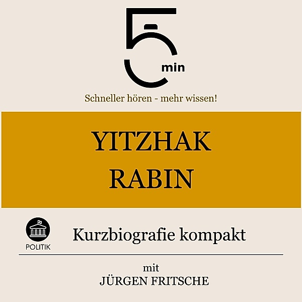 5 Minuten Biografien - Yitzhak Rabin: Kurzbiografie kompakt, Jürgen Fritsche, 5 Minuten, 5 Minuten Biografien