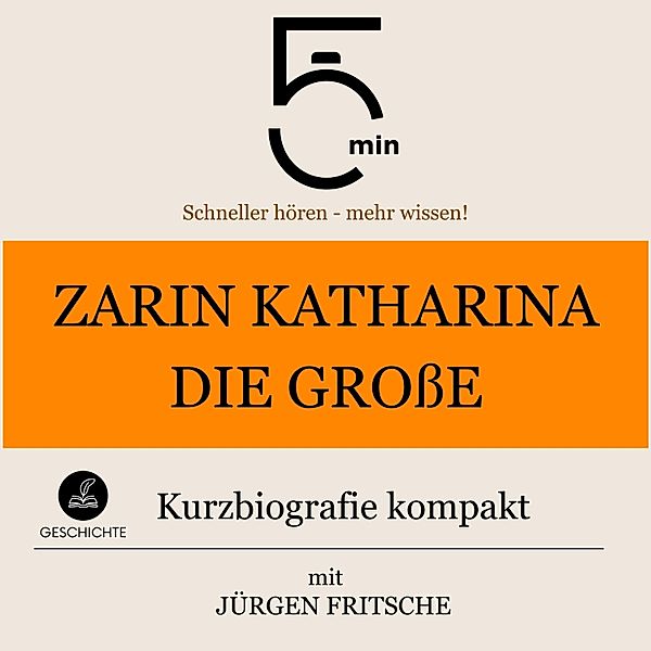 5 Minuten Biografien - Zarin Katharina die Grosse: Kurzbiografie kompakt, 5 Minuten, 5 Minuten Biografien, Jürgen Fritsche