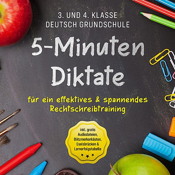 5-Minuten Diktate für ein effektives & spannendes Rechtschreibtraining | 3. und 4. Klasse Deutsch Grundschule | inkl. gratis Audiodateien, Blitzmerkerkästen, Eselsbrücken & Lernerfolgstabelle, Sebastian Häfner