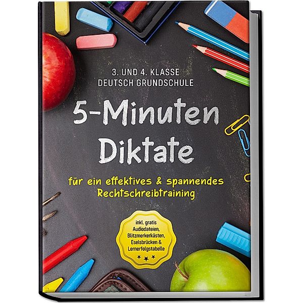 5-Minuten Diktate für ein effektives & spannendes Rechtschreibtraining | 3. und 4. Klasse Deutsch Grundschule | inkl. gratis Audiodateien, Blitzmerkerkästen, Eselsbrücken & Lernerfolgstabelle, Sebastian Häfner