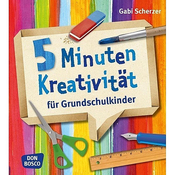 5 Minuten Kreativität für Grundschulkinder, Gabi Scherzer