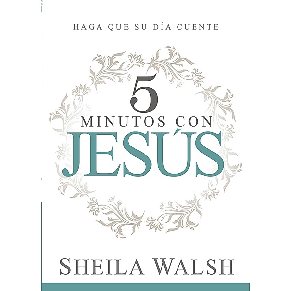 5 minutos con Jesus / Casa Creacion, Sheila Walsh