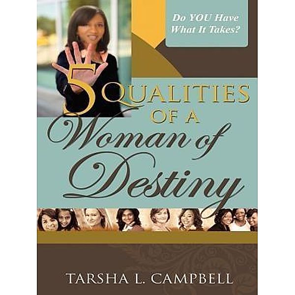 5 Qualities of a Woman of Destiny, Tarsha L. Campbell