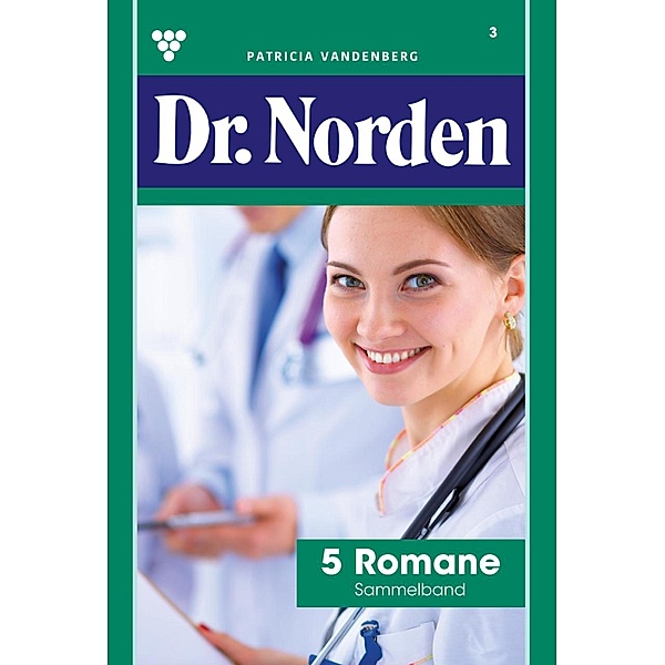 5 Romane / Dr. Norden - Sammelband Bd.3, Patricia Vandenberg