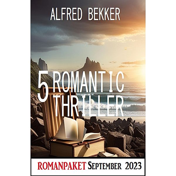 5 Romantic Thriller September 2023, Alfred Bekker