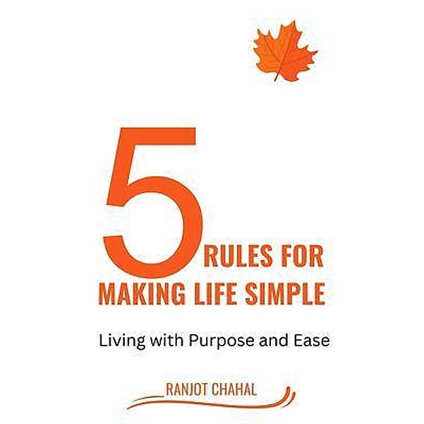 5 Rules for Making life Simple, Ranjot Singh Chahal