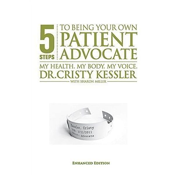 5 S.T.E.P.S. to Being Your Own Patient Advocate--Enhanced Edition, EdD Cristy L. Kessler