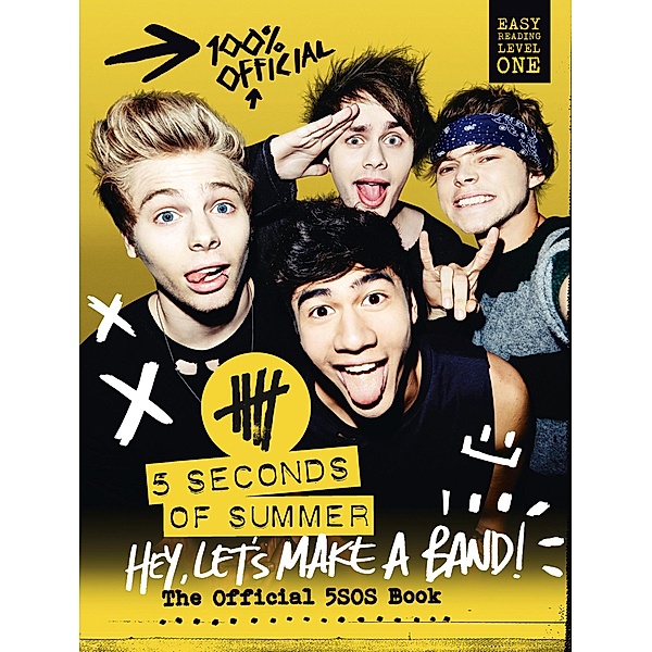 5 Seconds of Summer: Hey, Let's Make a Band!: The Official 5SOS Book, Seconds Of Summer