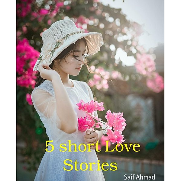 5 short Love Stories, Saif Ahmad