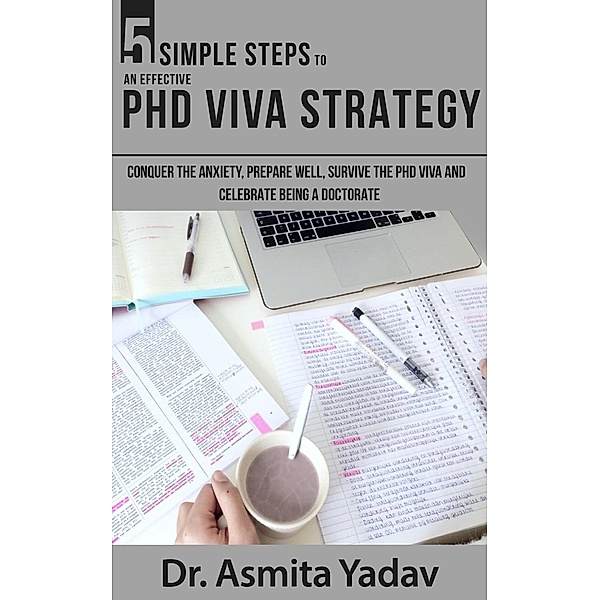 5 Simple Steps to an Effective PhD Viva Strategy, Asmita Yadav